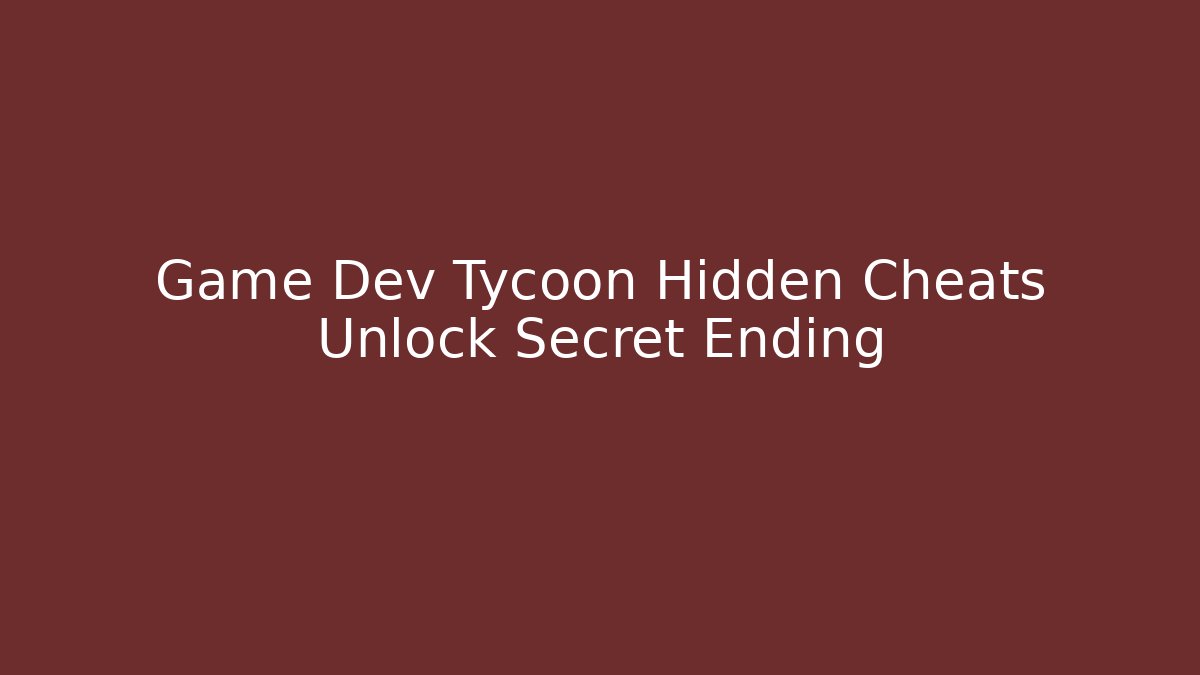 Game Dev Tycoon Hidden Cheats Unlock Secret Ending - Vintage E-Juice