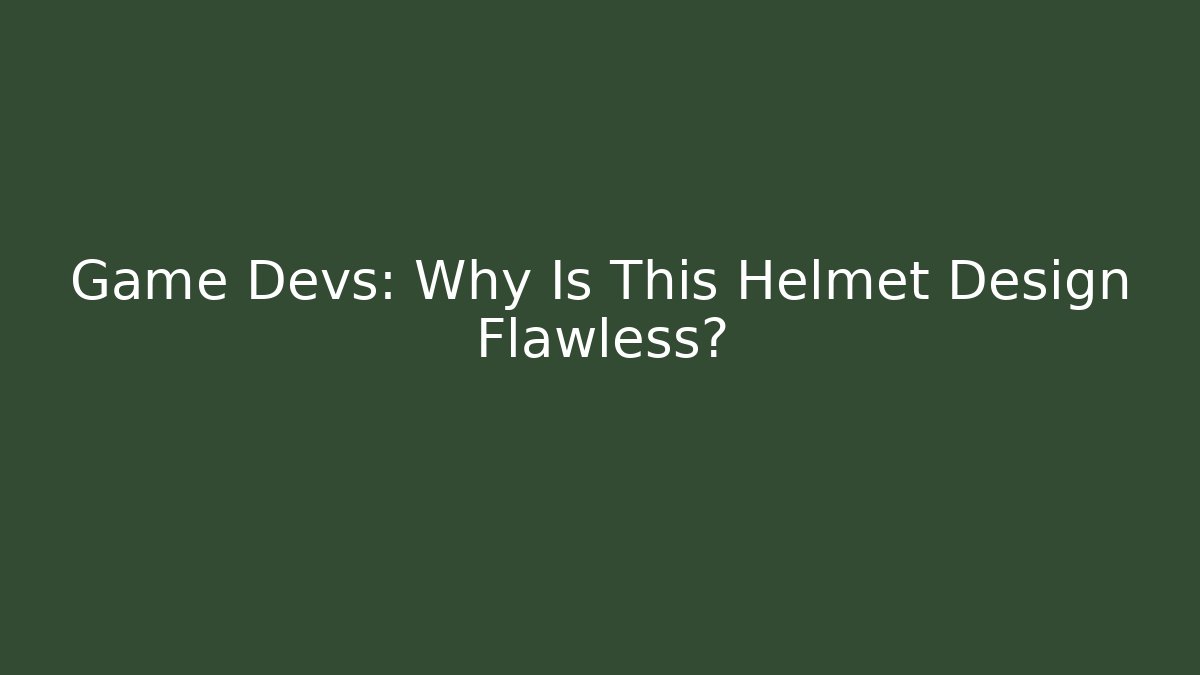 Game Devs: Why Is This Helmet Design Flawless?