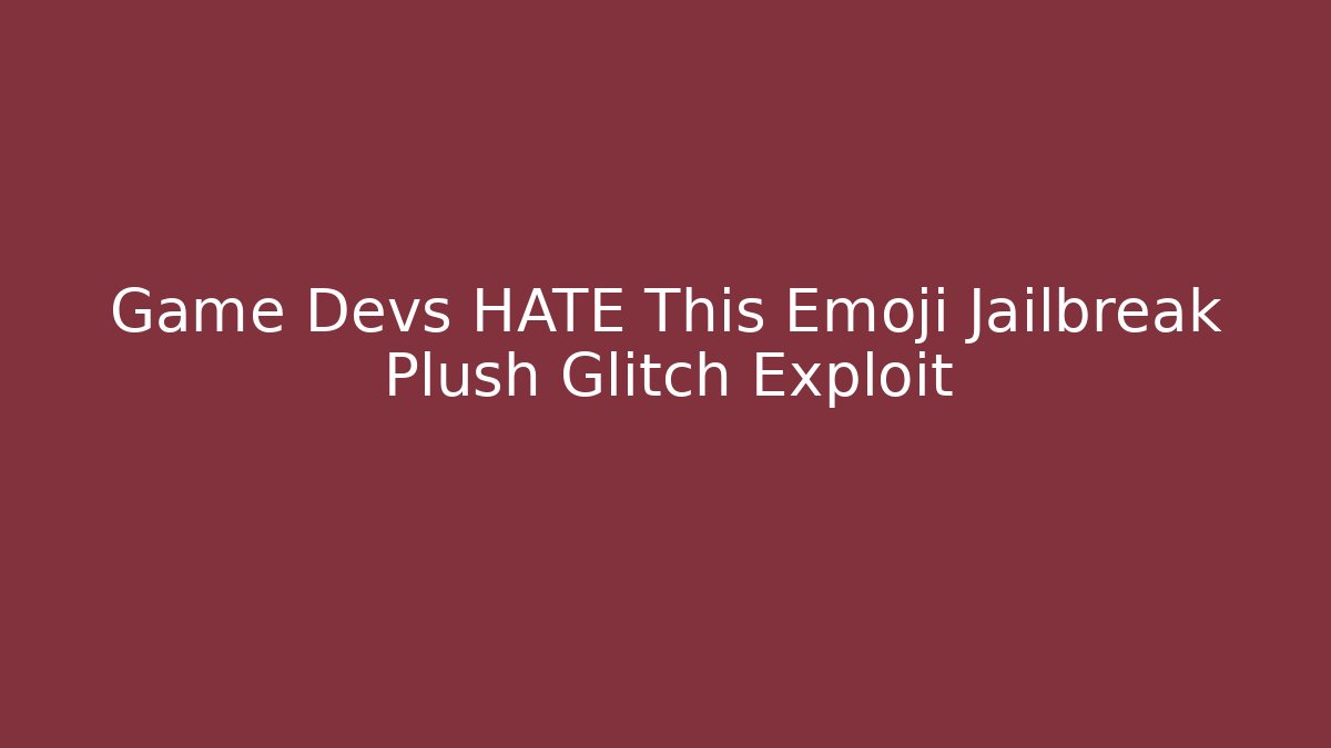Game Devs HATE This Emoji Jailbreak Plush Glitch Exploit - Vintage E-Juice