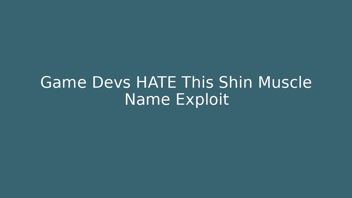 Game Devs HATE This Shin Muscle Name Exploit