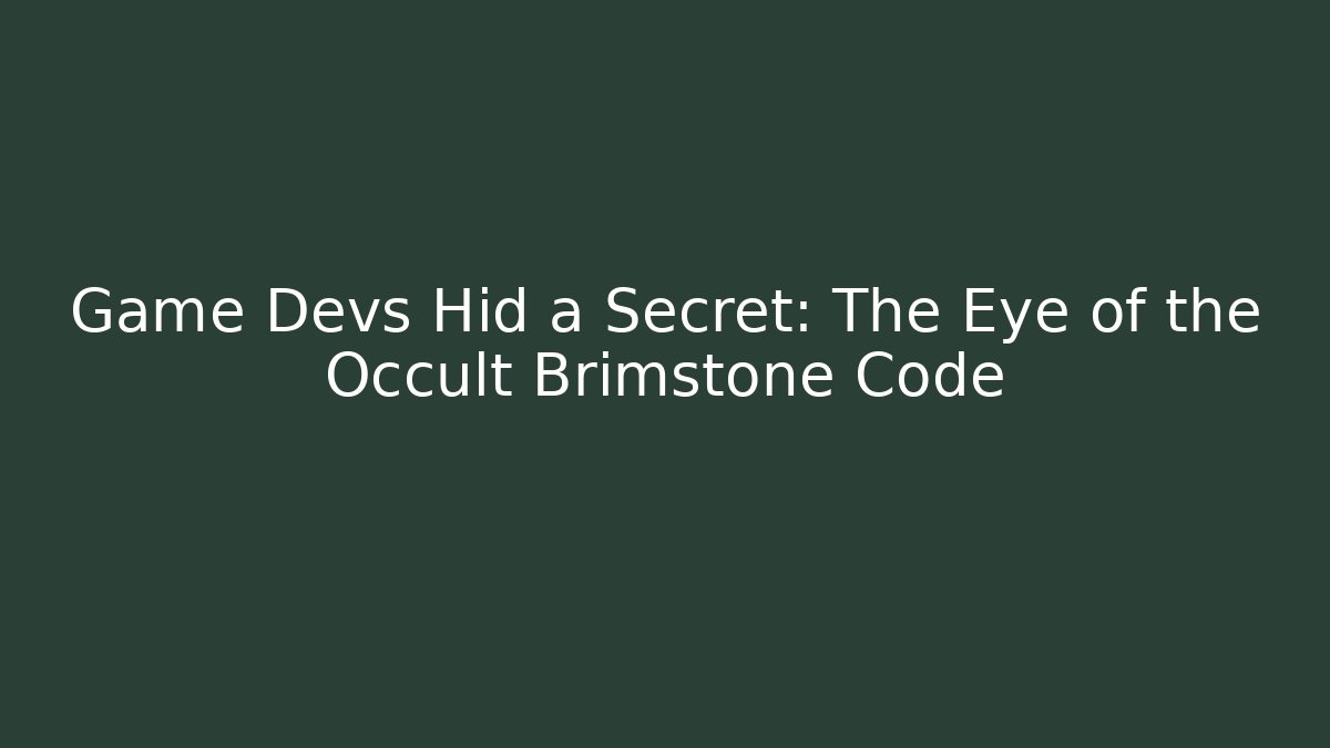 Game Devs Hid a Secret: The Eye of the Occult Brimstone Code