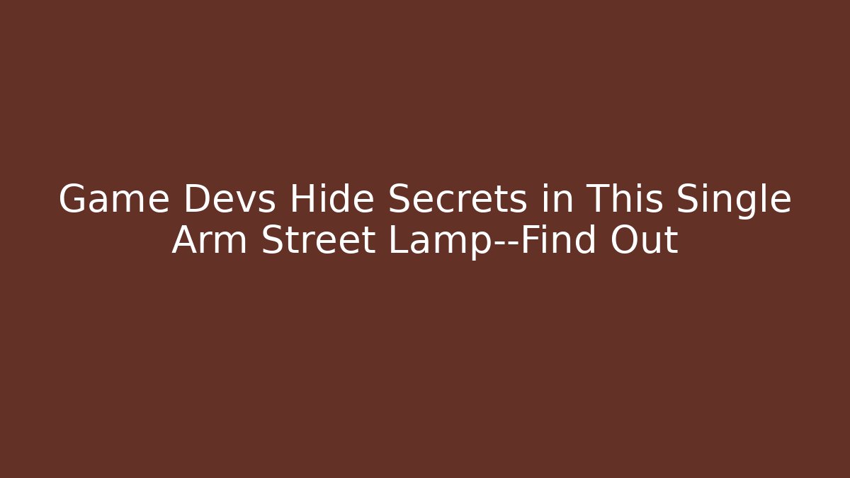 Game Devs Hide Secrets in This Single Arm Street Lamp—Find Out