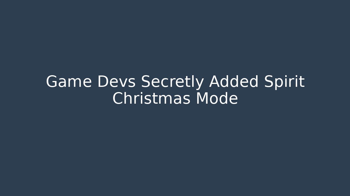 Game Devs Secretly Added Spirit Christmas Mode