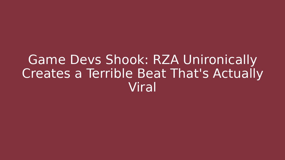 Game Devs Shook: RZA Unironically Creates a Terrible Beat That's Actually Viral