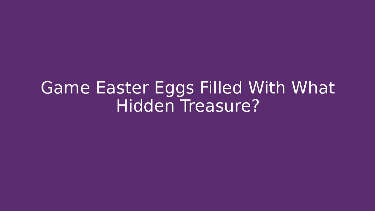 Game Easter Eggs Filled With What Hidden Treasure? - Vintage E-Juice