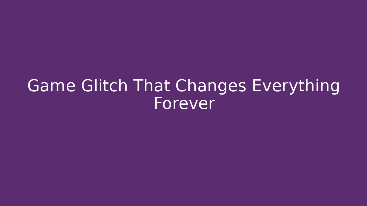 Game Glitch That Changes Everything Forever - Vintage E-Juice