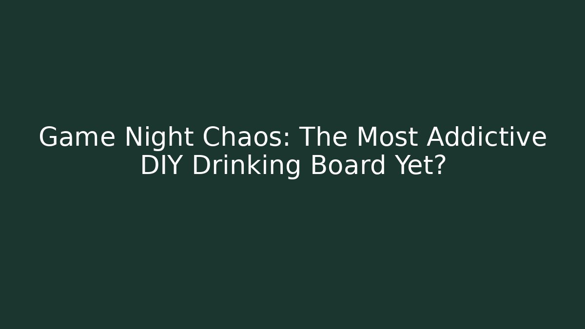 Game Night Chaos: The Most Addictive DIY Drinking Board Yet?