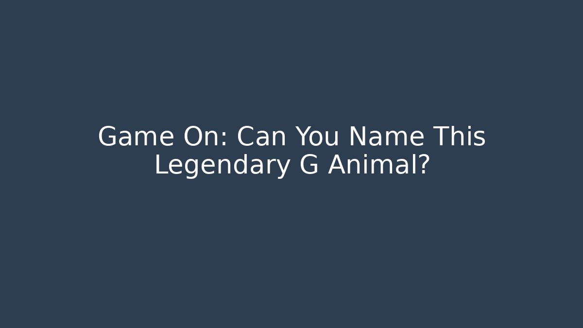 Game On: Can You Name This Legendary G Animal?