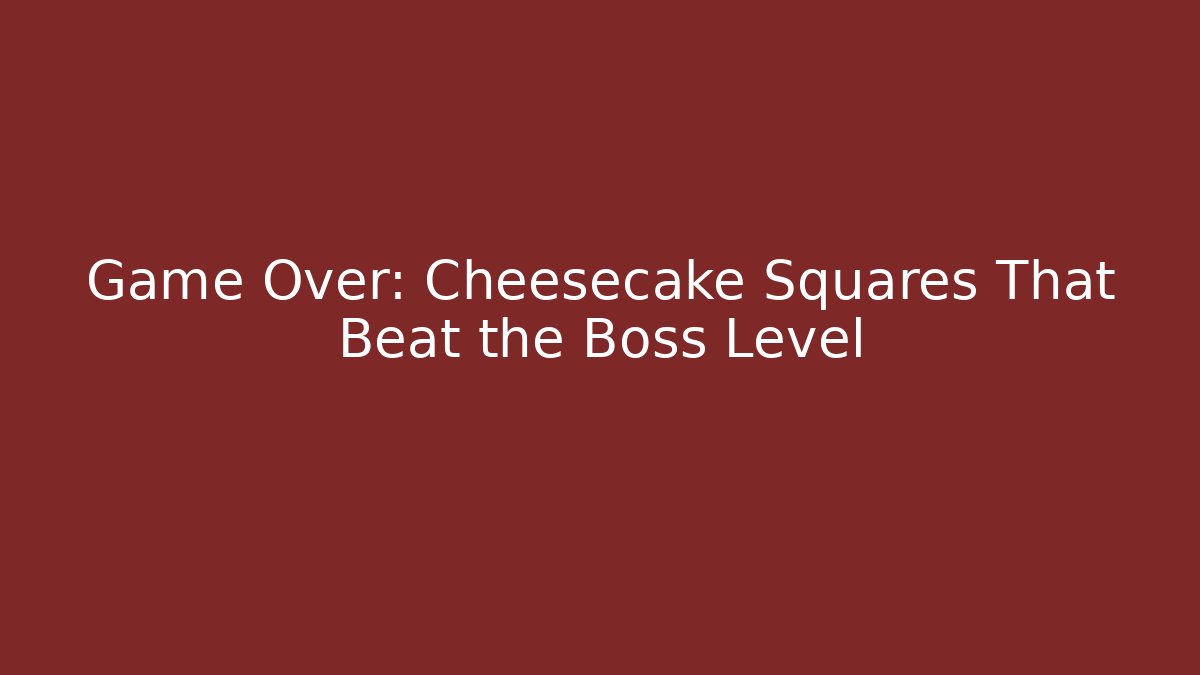 Game Over: Cheesecake Squares That Beat the Boss Level - Vintage E-Juice