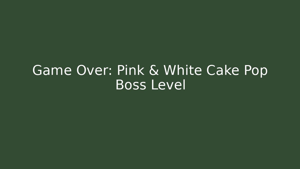 Game Over: Pink & White Cake Pop Boss Level