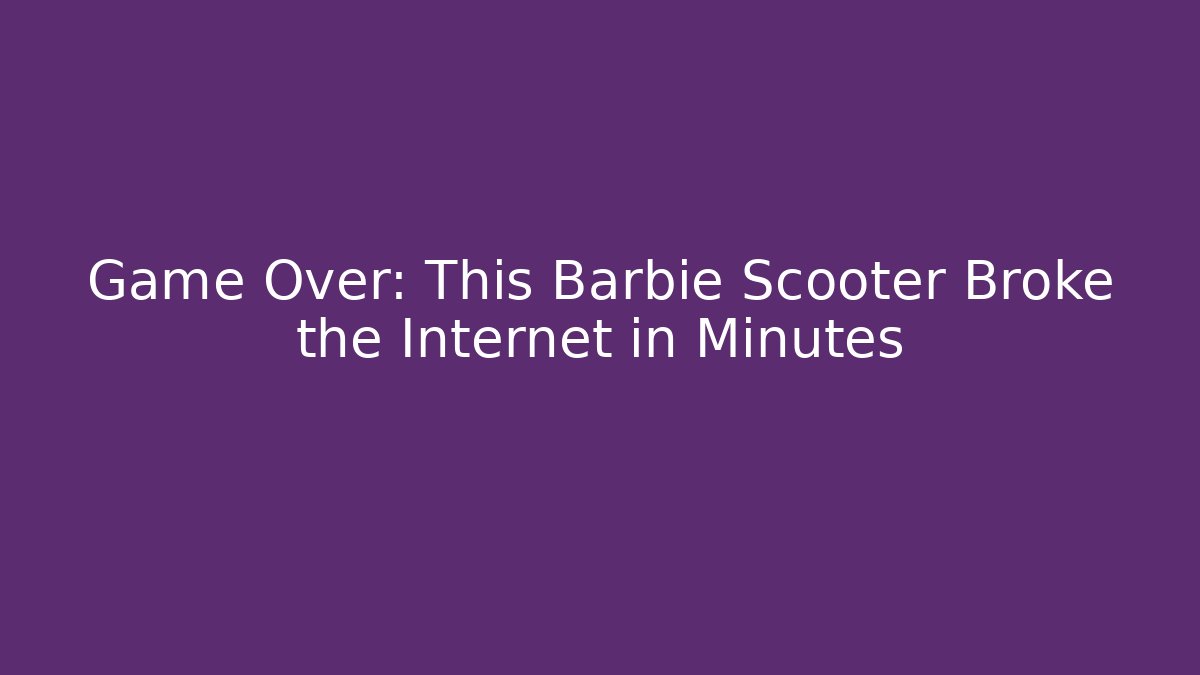 Game Over: This Barbie Scooter Broke the Internet in Minutes - Vintage E-Juice