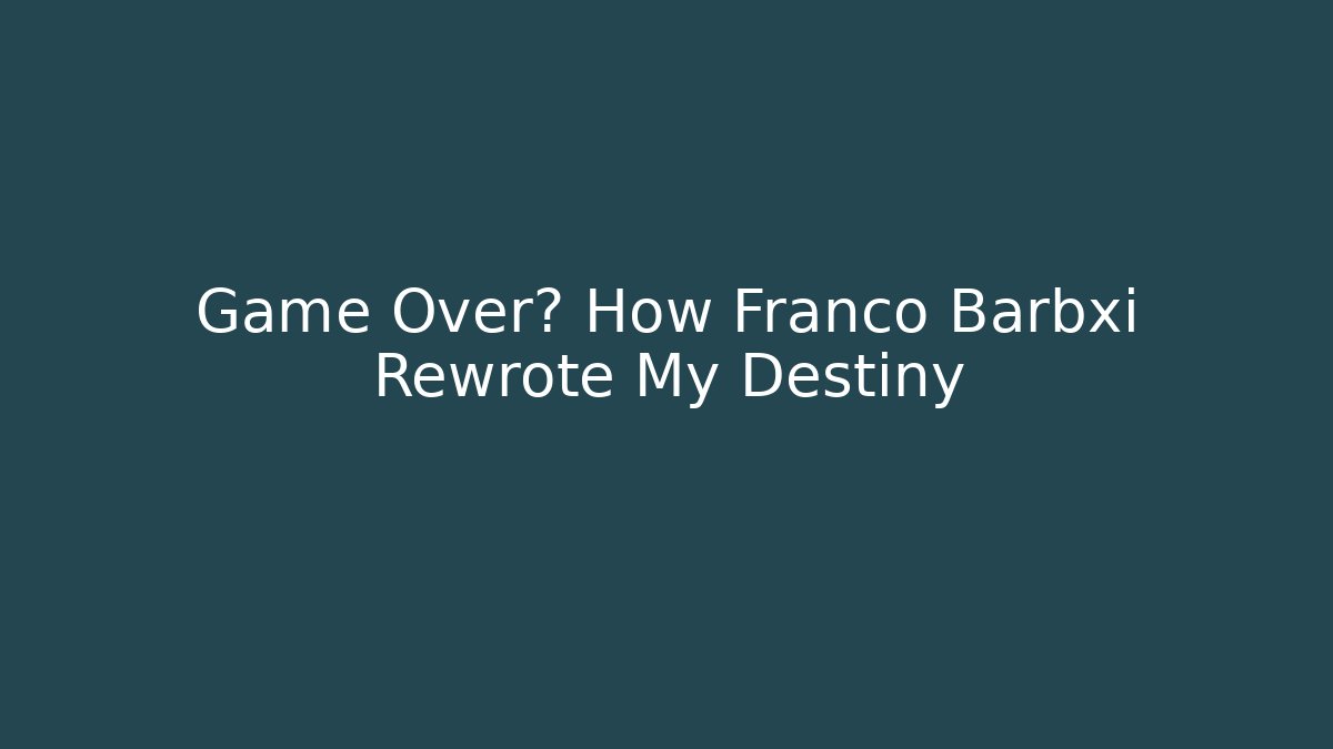 Game Over? How Franco Barbxi Rewrote My Destiny