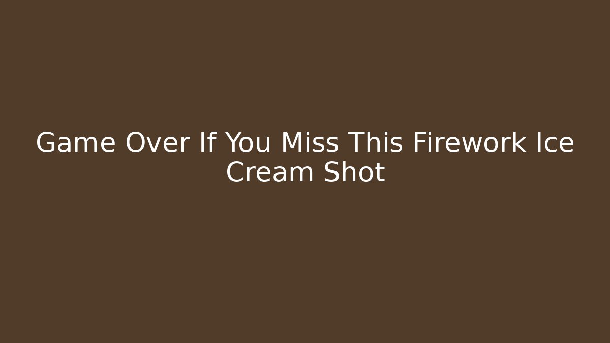 Game Over If You Miss This Firework Ice Cream Shot