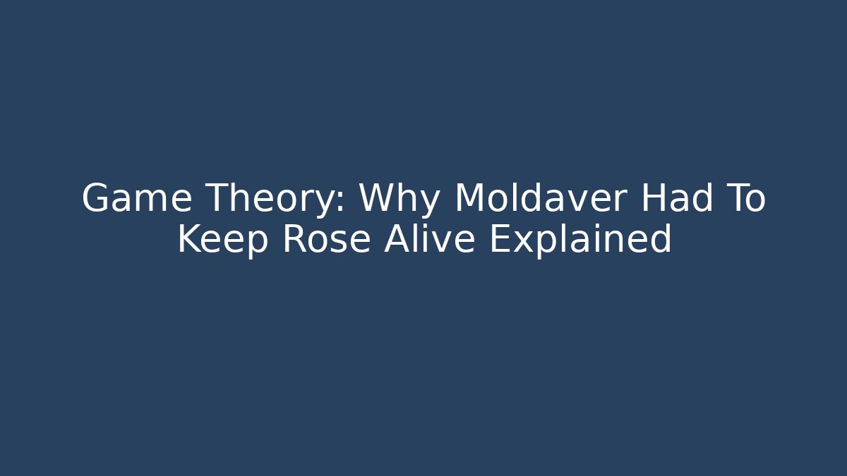 Game Theory: Why Moldaver Had To Keep Rose Alive Explained
