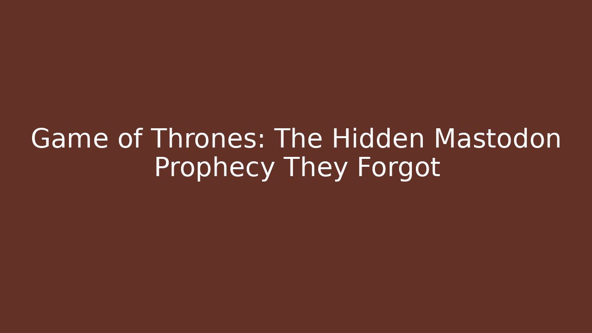 Game of Thrones: The Hidden Mastodon Prophecy They Forgot