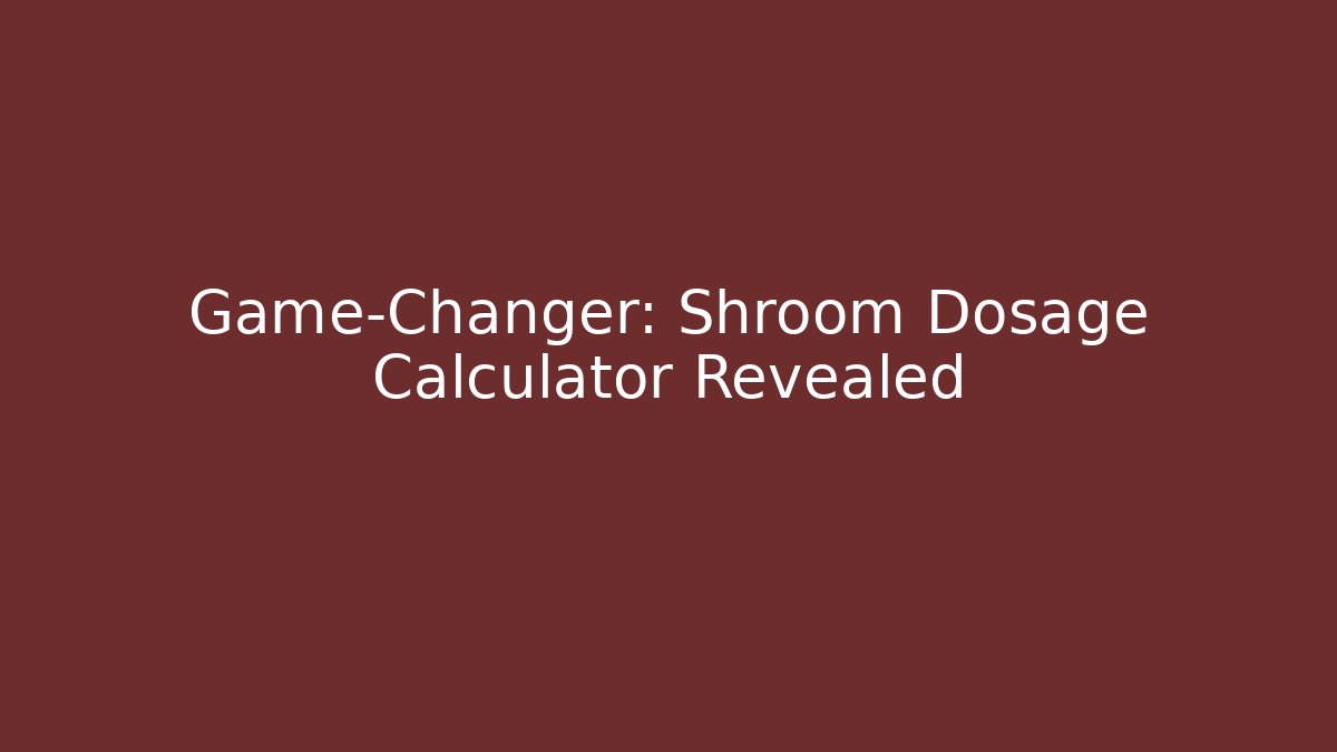 Game-Changer: Shroom Dosage Calculator Revealed - Vintage E-Juice