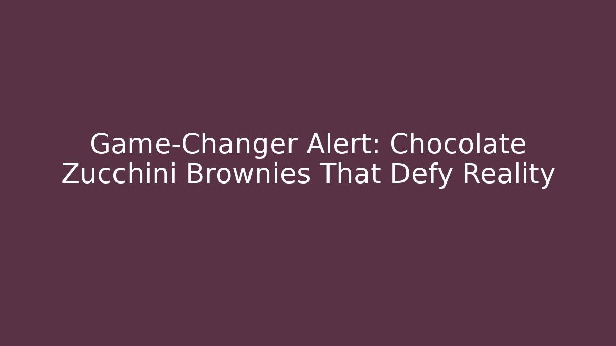 Game-Changer Alert: Chocolate Zucchini Brownies That Defy Reality