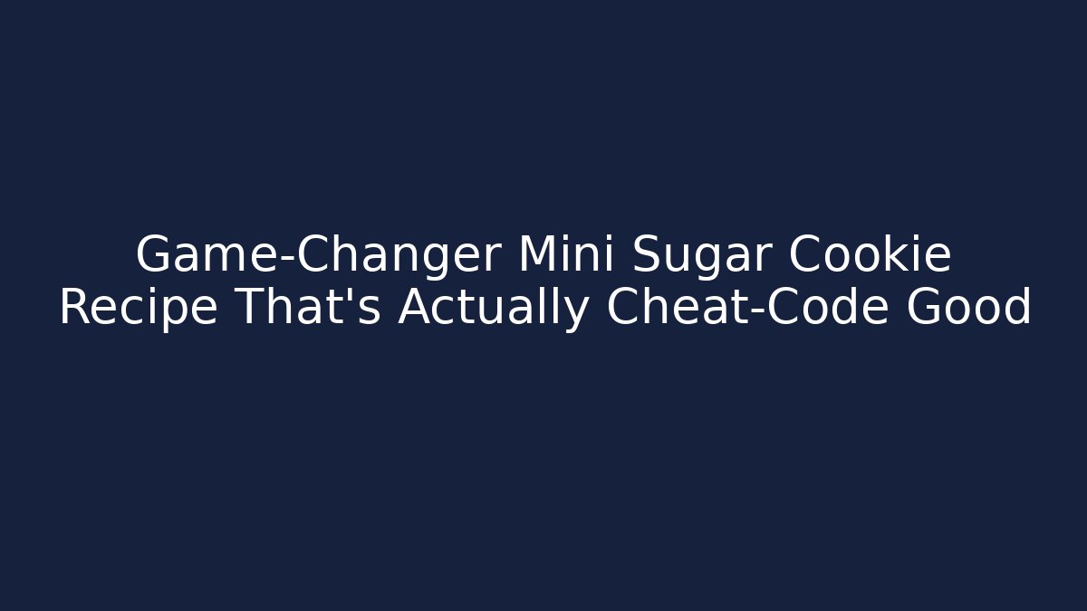 Game-Changer Mini Sugar Cookie Recipe That’s Actually Cheat-Code Good - Vintage E-Juice