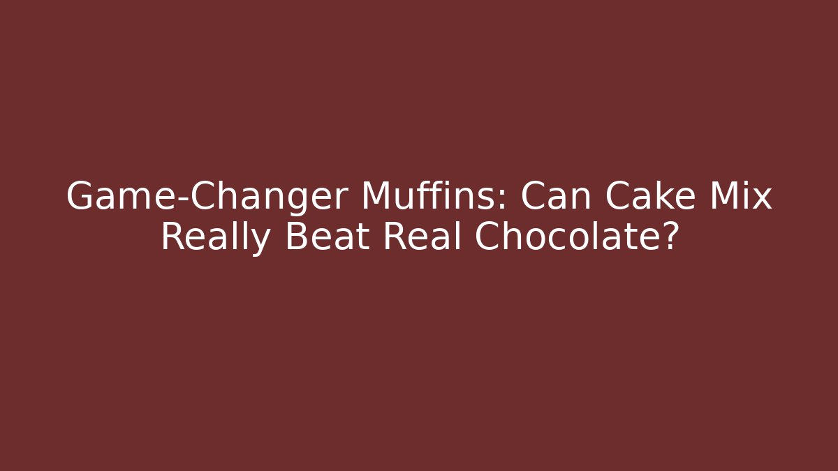 Game-Changer Muffins: Can Cake Mix Really Beat Real Chocolate?