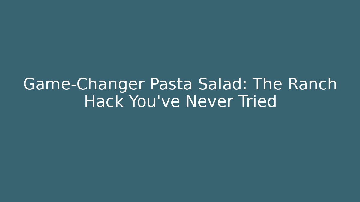 Game-Changer Pasta Salad: The Ranch Hack You’ve Never Tried - Vintage E-Juice