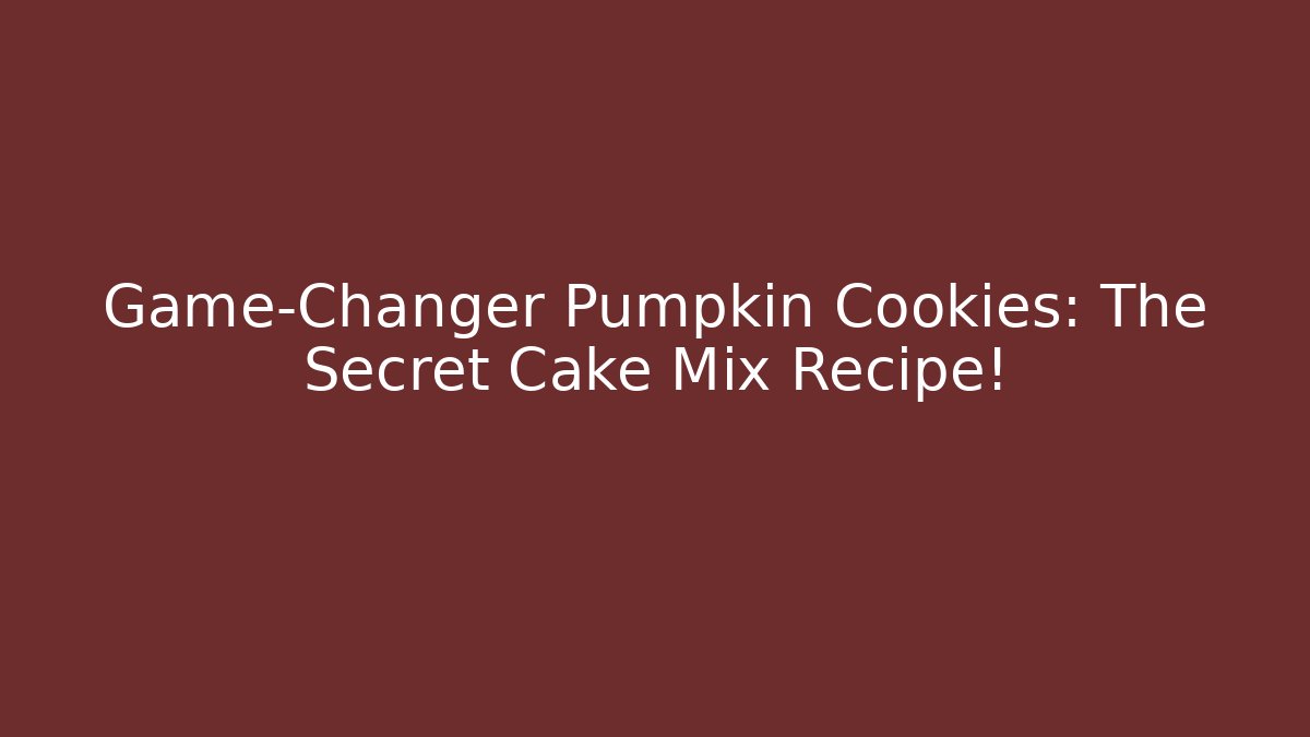 Game-Changer Pumpkin Cookies: The Secret Cake Mix Recipe!