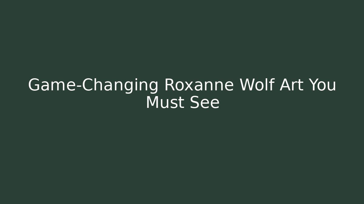 Game-Changing Roxanne Wolf Art You Must See