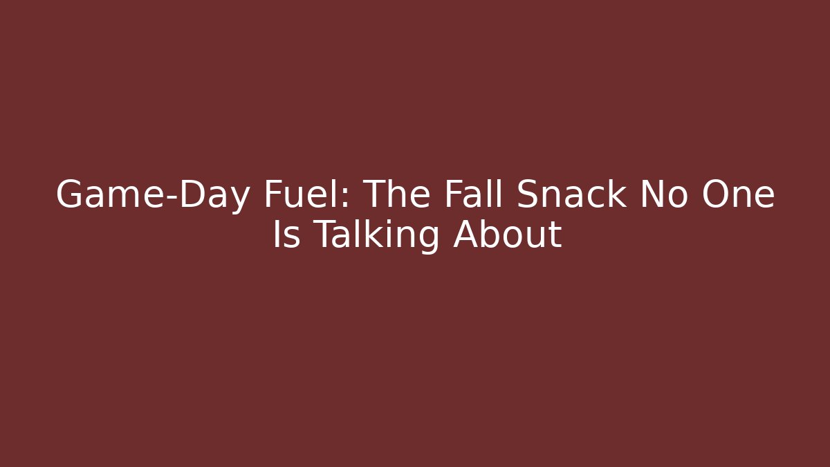 Game-Day Fuel: The Fall Snack No One Is Talking About