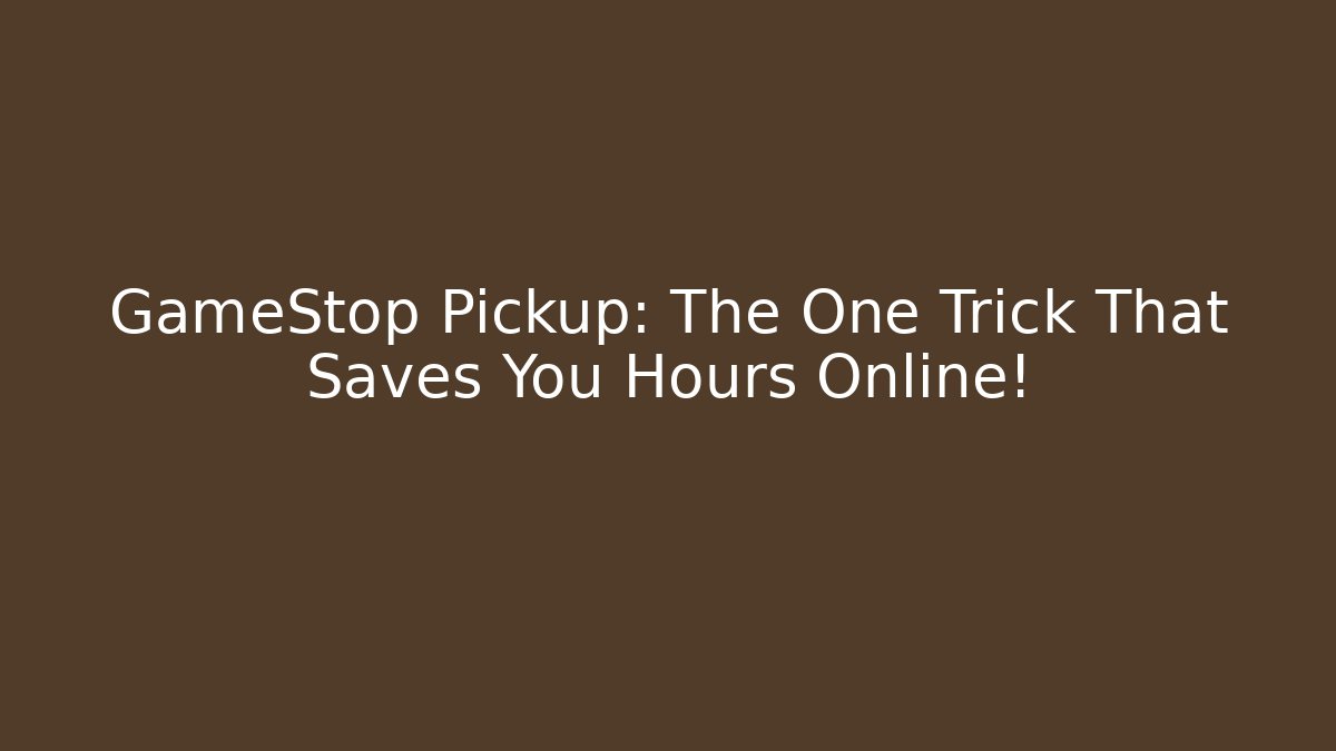 GameStop Pickup: The One Trick That Saves You Hours Online! - Vintage E-Juice