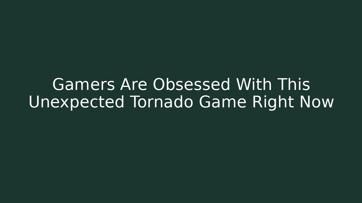 Gamers Are Obsessed With This Unexpected Tornado Game Right Now - Vintage E-Juice