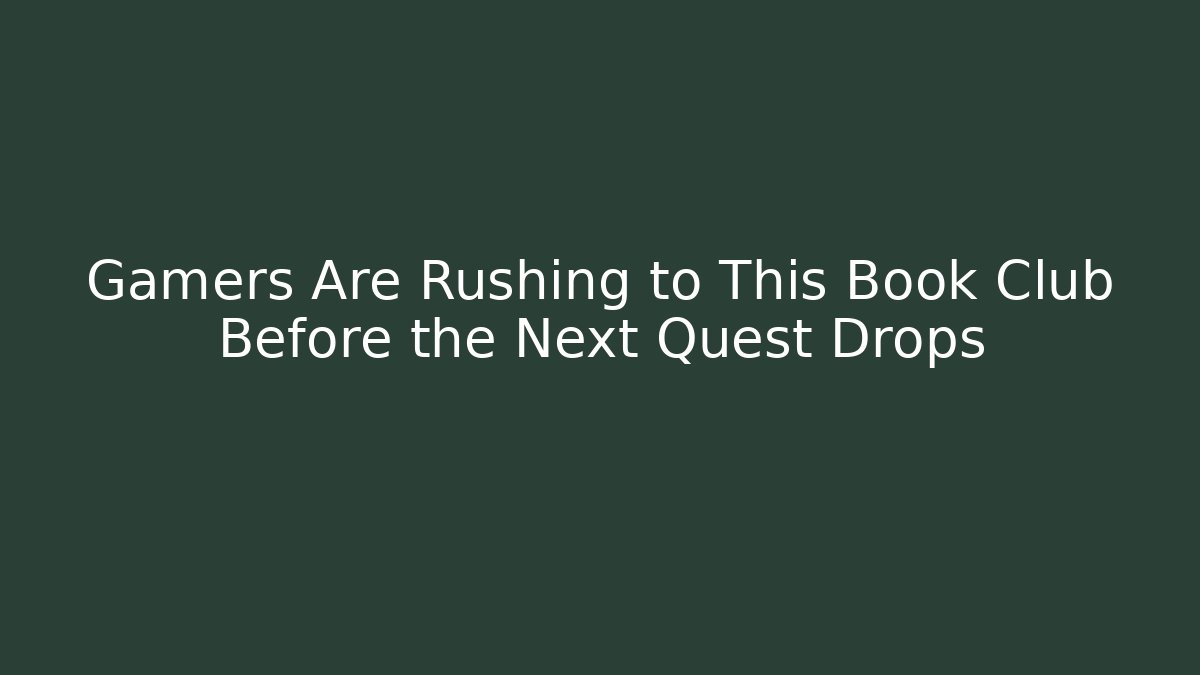 Gamers Are Rushing to This Book Club Before the Next Quest Drops