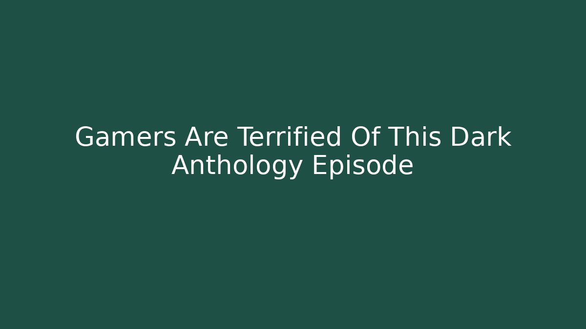 Gamers Are Terrified Of This Dark Anthology Episode