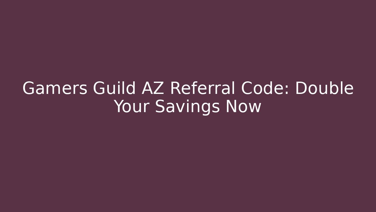 Gamers Guild AZ Referral Code: Double Your Savings Now - Vintage E-Juice