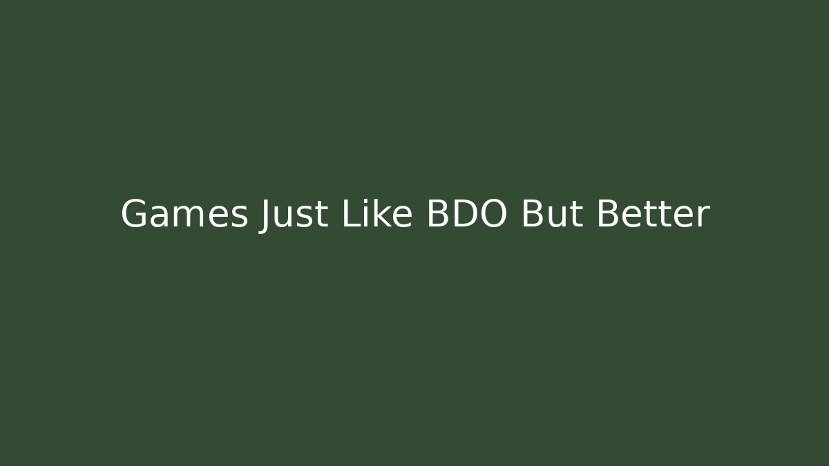 Games Just Like BDO But Better - Vintage E-Juice