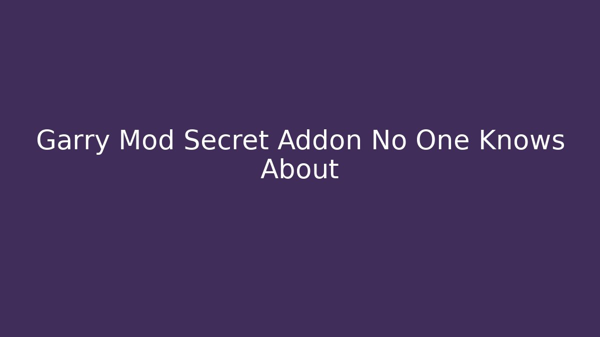 Garry Mod Secret Addon No One Knows About - Vintage E-Juice