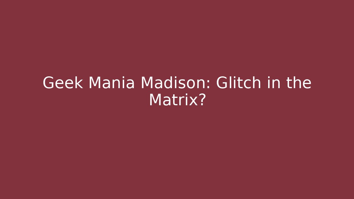 Geek Mania Madison: Glitch in the Matrix? - Vintage E-Juice