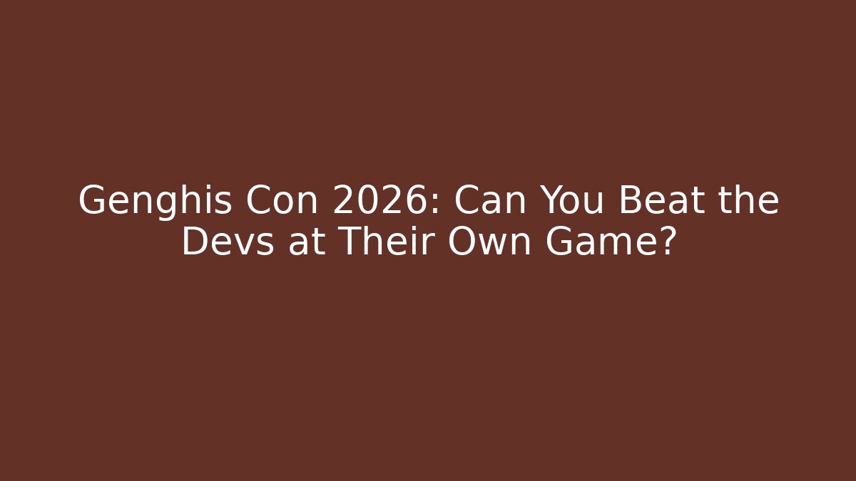 Genghis Con 2026: Can You Beat the Devs at Their Own Game?