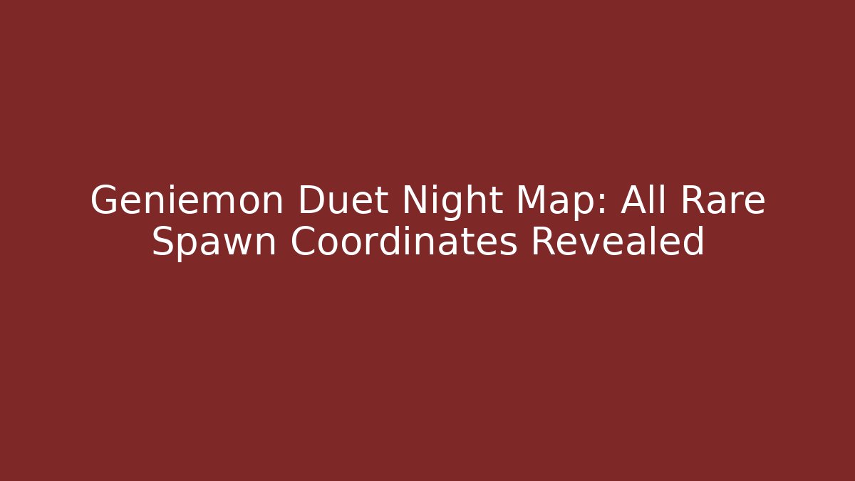 Geniemon Duet Night Map: All Rare Spawn Coordinates Revealed