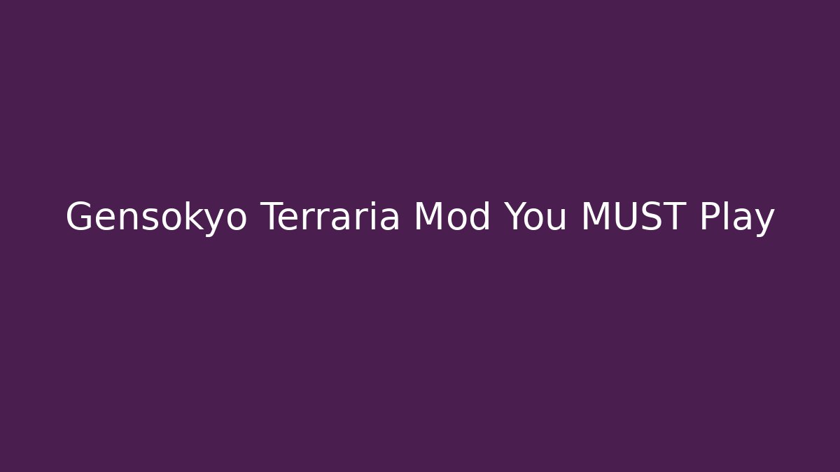 Gensokyo Terraria Mod You MUST Play