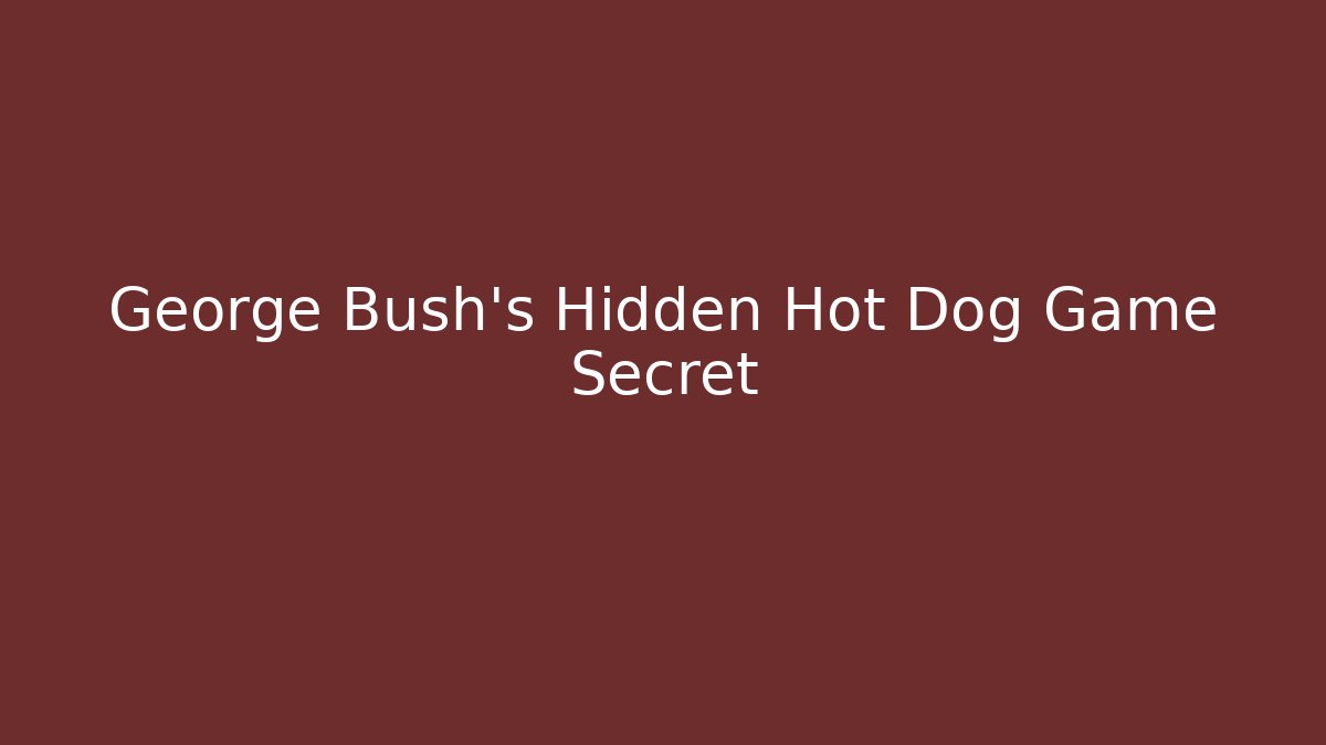 George Bush's Hidden Hot Dog Game Secret