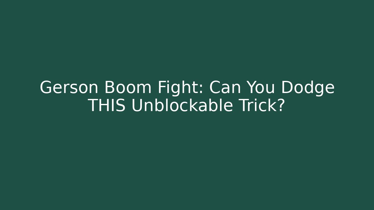 Gerson Boom Fight: Can You Dodge THIS Unblockable Trick?