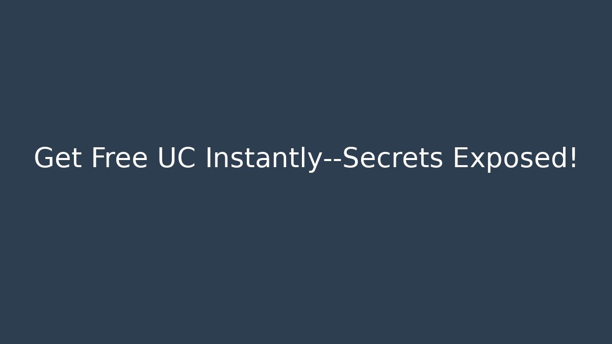 Get Free UC Instantly—Secrets Exposed!
