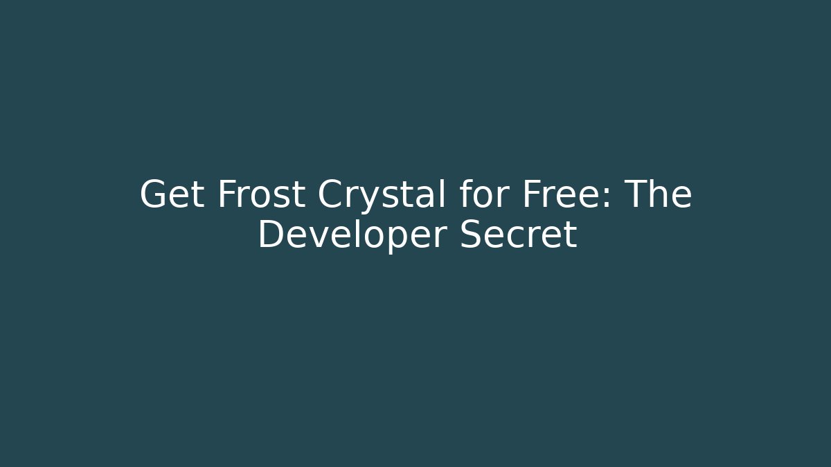 Get Frost Crystal for Free: The Developer Secret