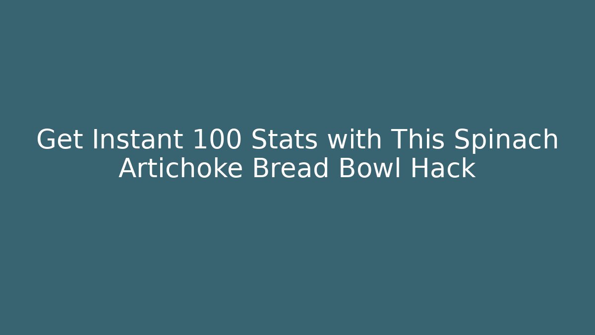 Get Instant +100 Stats with This Spinach Artichoke Bread Bowl Hack - Vintage E-Juice