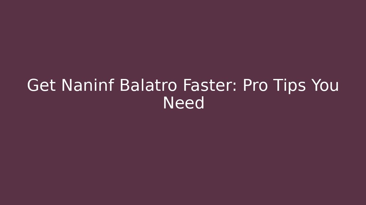 Get Naninf Balatro Faster: Pro Tips You Need