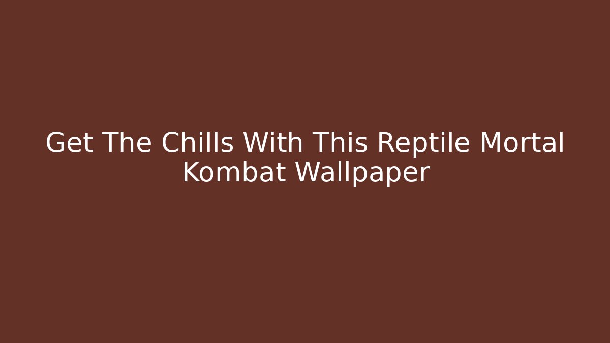 Get The Chills With This Reptile Mortal Kombat Wallpaper
