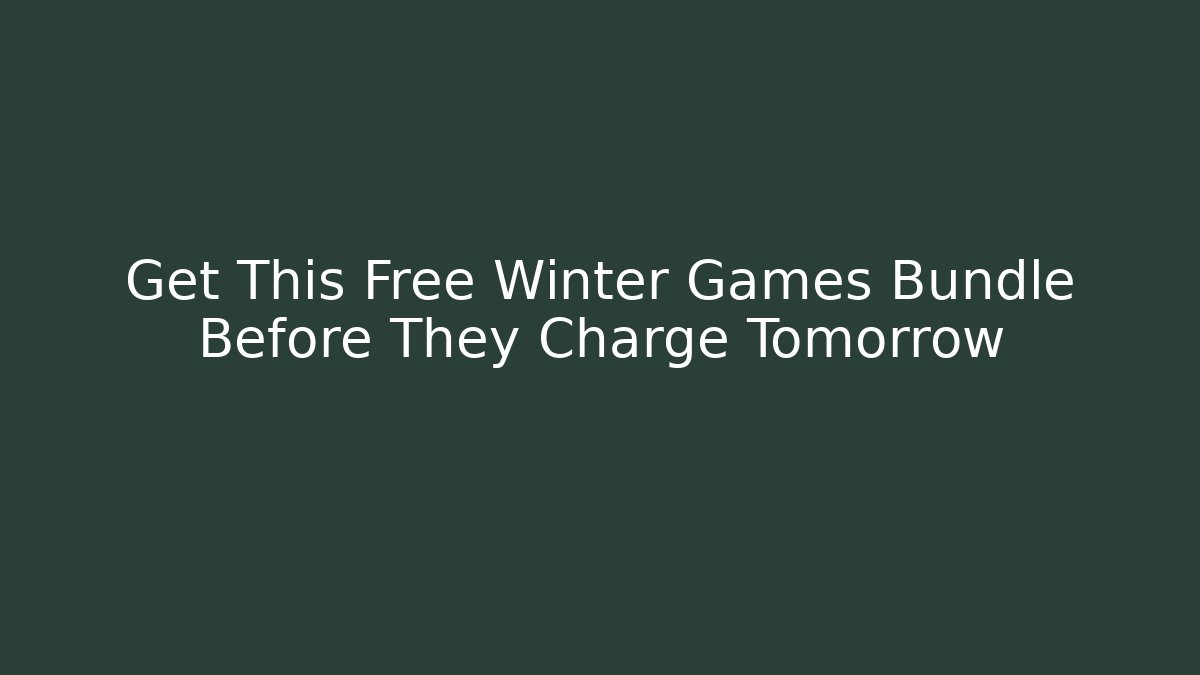 Get This Free Winter Games Bundle Before They Charge Tomorrow - Vintage E-Juice