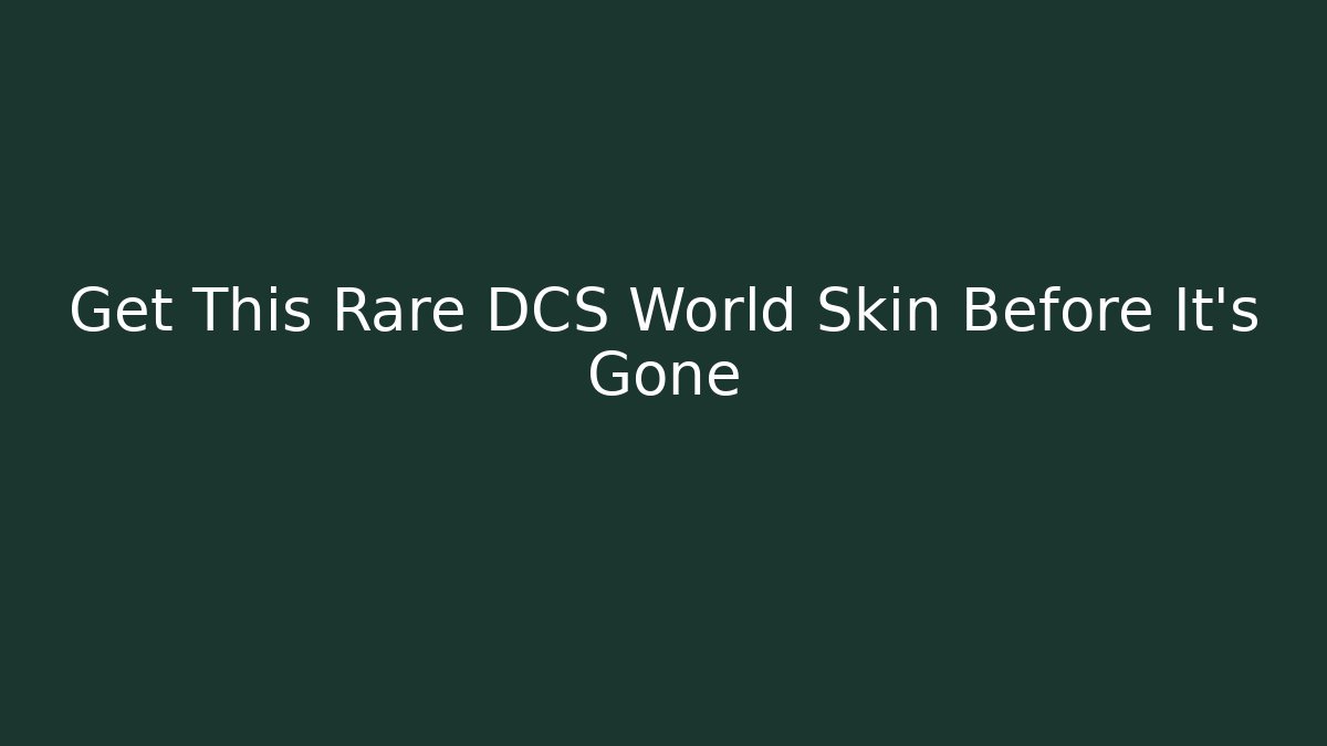 Get This Rare DCS World Skin Before It's Gone - Vintage E-Juice