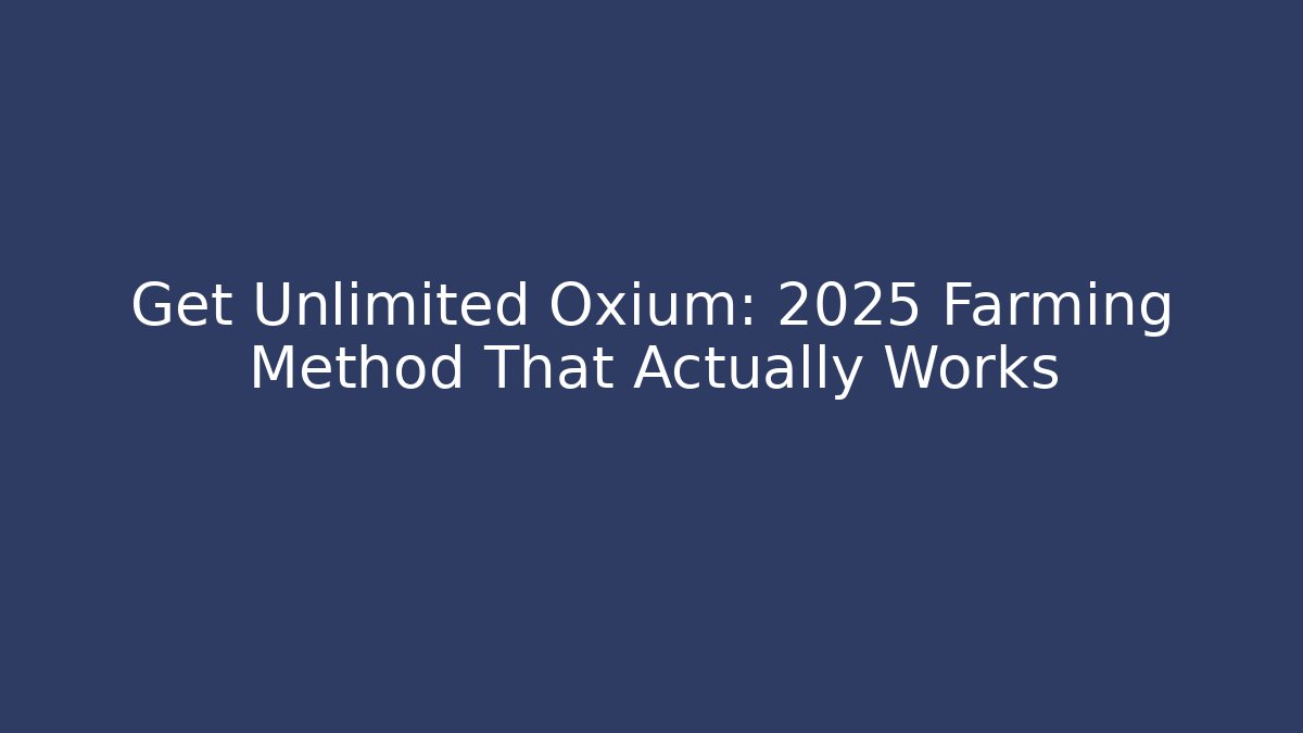 Get Unlimited Oxium: 2025 Farming Method That Actually Works - Vintage E-Juice