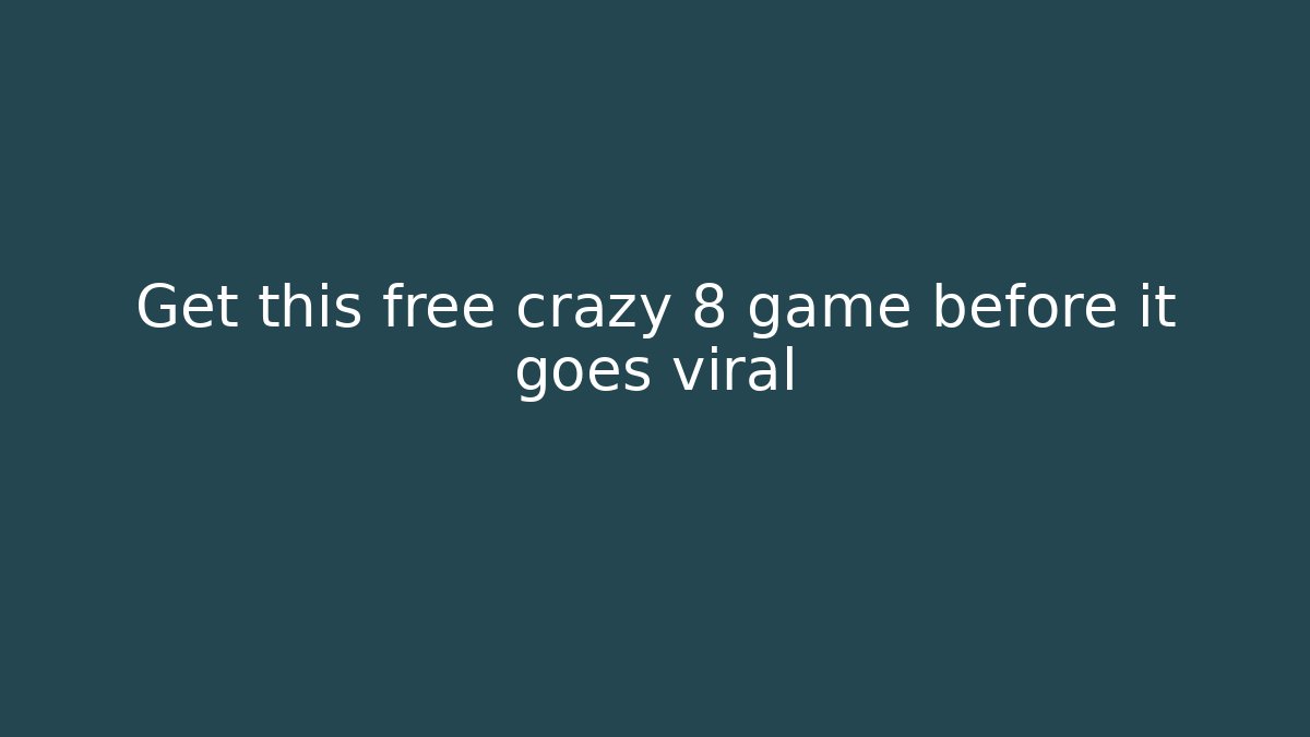 Get this free crazy 8 game before it goes viral