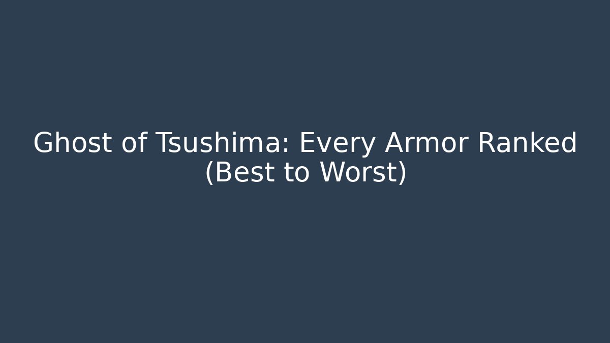 Ghost of Tsushima: Every Armor Ranked (Best to Worst)